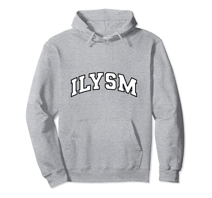 ILYSM COLLEGIATE 2.0 Pullover Hoodie, T Shirt, Sweatshirt