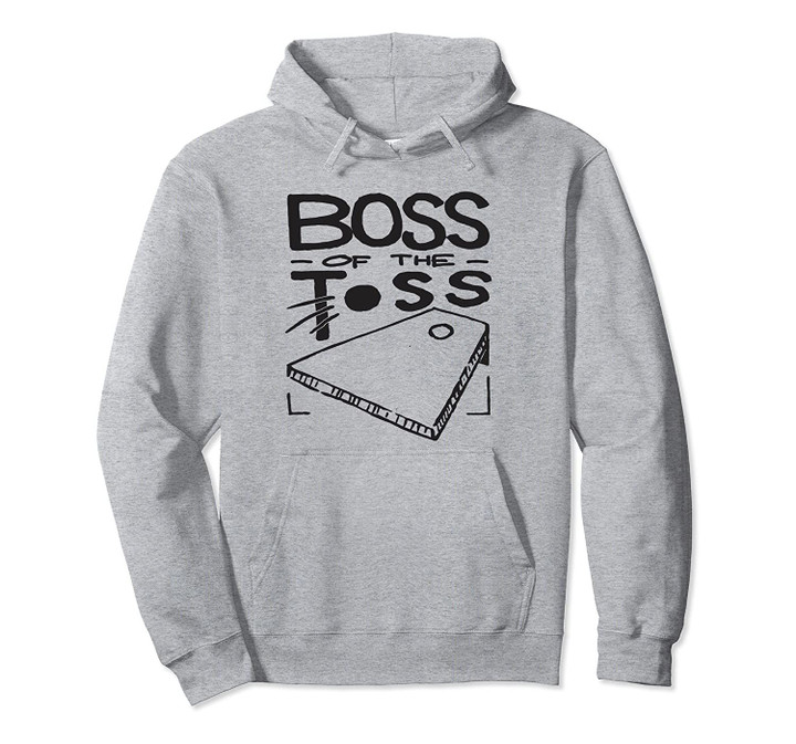Boss of the Toss Cornhole Game Champ Bean Bag - Corn Hole Pullover Hoodie, T Shirt, Sweatshirt