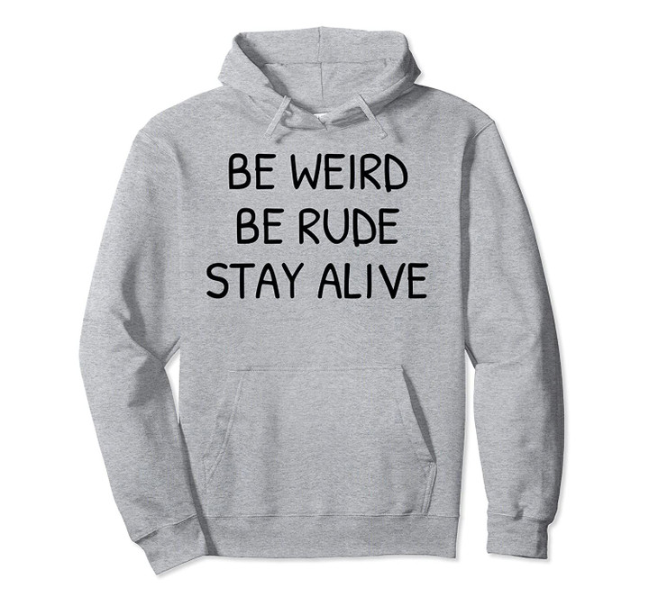 True Crime Podcast Junkie Be Weird Be Rude Stay Alive Shirt Pullover Hoodie, T Shirt, Sweatshirt