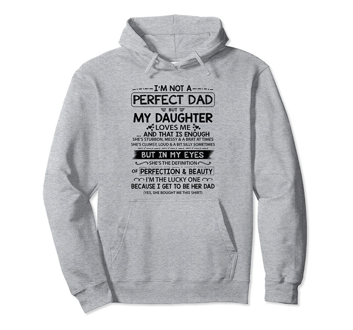 I'm Not A Perfect Dad But My Daughter Loves Me Pullover Hoodie, T Shirt, Sweatshirt