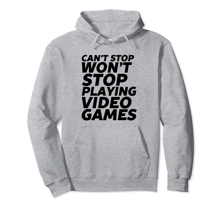 Can't Stop Playing Video Games Funny Gaming Nerd Gamer Pullover Hoodie, T Shirt, Sweatshirt