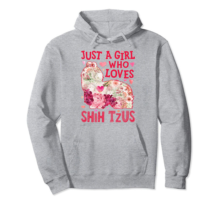 Just A Girl Who Loves Shih Tzus Women Flower Gifts Dog Lover Pullover Hoodie, T Shirt, Sweatshirt