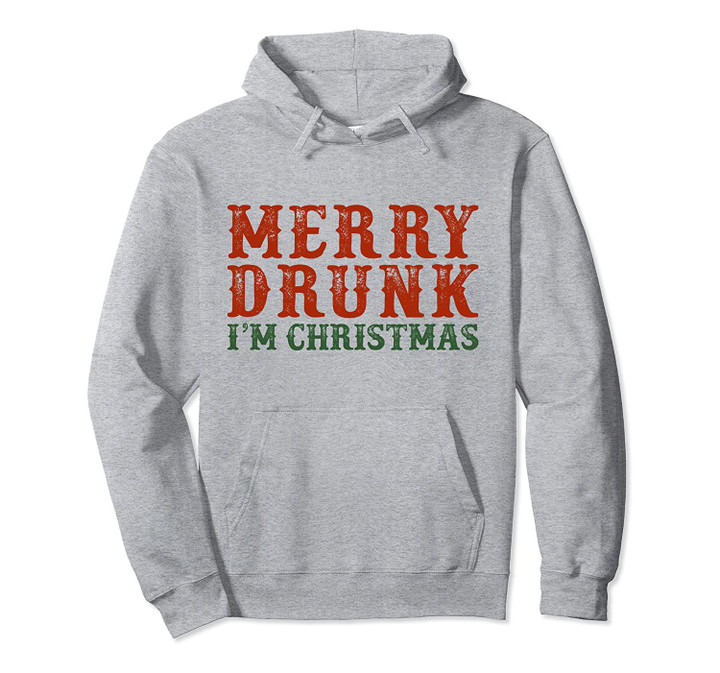 Merry Drunk I'm Christmas Drinking Wine Lover Pullover Hoodie, T Shirt, Sweatshirt