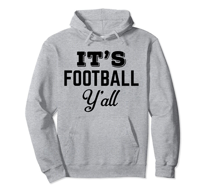 It's Football Y'All Shirt,Gameday AF,Professional Tailgater Pullover Hoodie, T Shirt, Sweatshirt