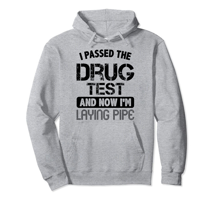 Funny Drug Test Pipeliner Welder Pipeline Oilfield Gag Gift Pullover Hoodie, T Shirt, Sweatshirt