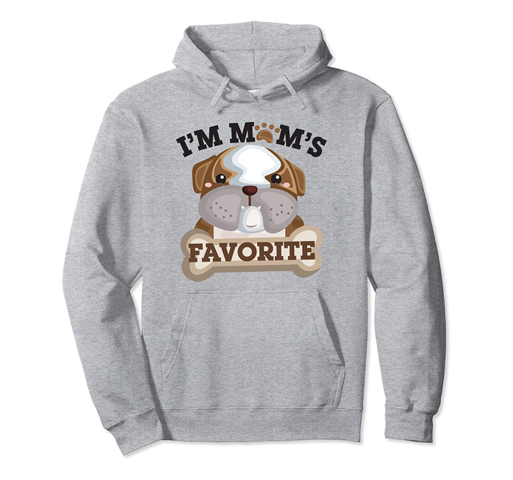 Bulldog I'm Mom's Favorite Cute Funny Hoodie, T Shirt, Sweatshirt