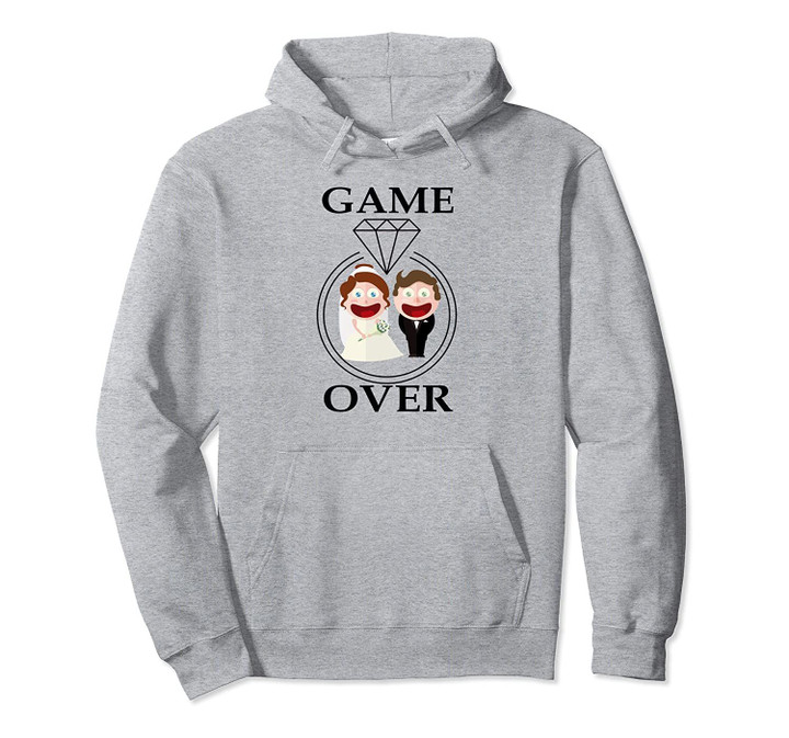 Game is Over Wedding - Funny Wedding Gift Pullover Hoodie, T Shirt, Sweatshirt