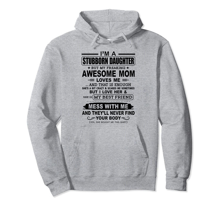 I'm A Stubborn Daughter But My Freaking Awesome Mom Pullover Hoodie, T Shirt, Sweatshirt