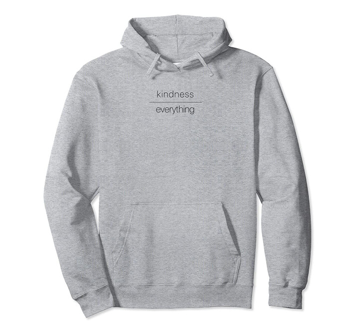Kindness over Everything Mindfulness Pullover Hoodie, T Shirt, Sweatshirt