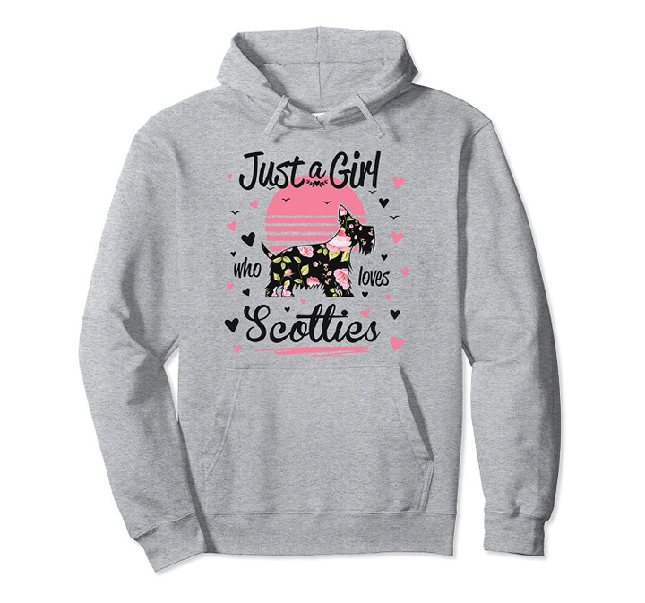 Scottish Terrier Design, Just A Girl Who Loves Scotties Pullover Hoodie, T Shirt, Sweatshirt