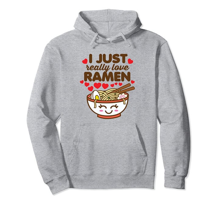 I Just Really Love Ramen Cute Kawaii Asian Noodles Heart Pullover Hoodie, T Shirt, Sweatshirt