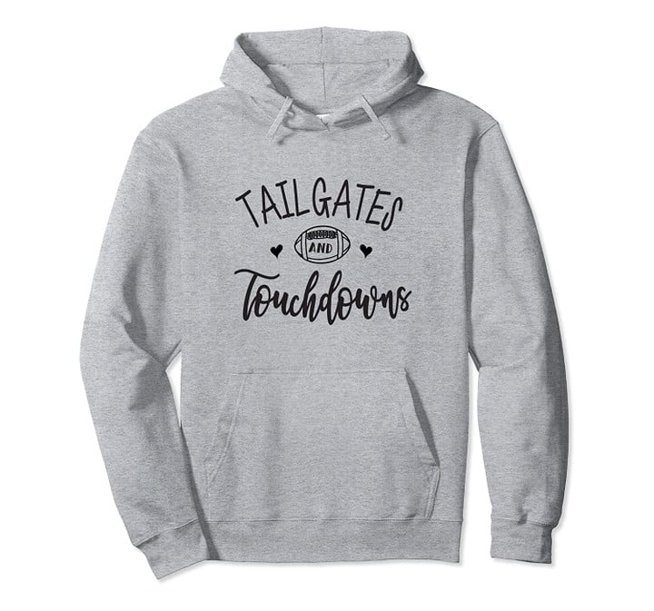 Tailgates And Touchdowns Cute Football Season Game Day Funny Pullover Hoodie, T Shirt, Sweatshirt