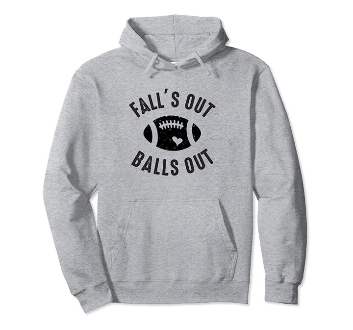Fall's Out Balls Out Cute Football Season Game Day Funny Pullover Hoodie, T Shirt, Sweatshirt
