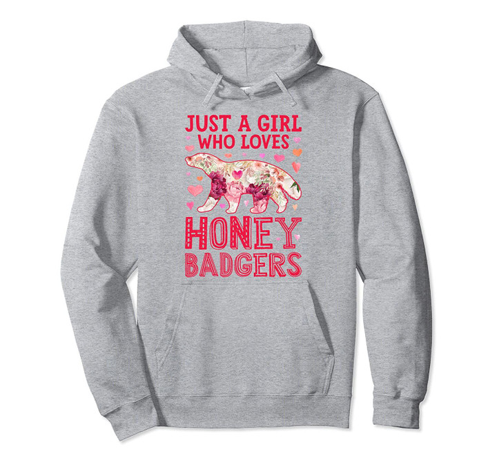 Just A Girl Who Loves Honey Badgers Badger Women Flower Gift Pullover Hoodie, T Shirt, Sweatshirt