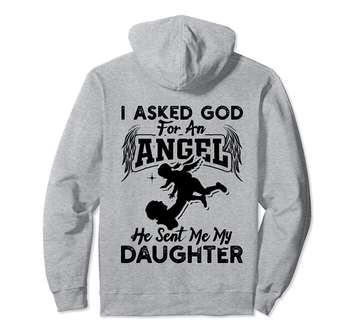 I Asked God For An Angel He Sent Me My Daughter Father Pullover Hoodie, T Shirt, Sweatshirt