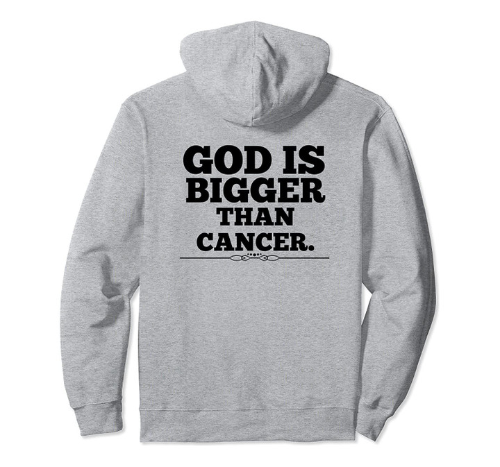 God Is Bigger Than Cancer Great Gift Idea Family Friend Pullover Hoodie, T Shirt, Sweatshirt
