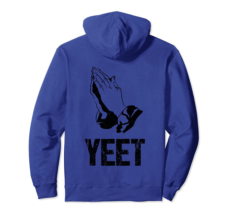 Yeet Prayer Gift For Men Women Funny Internet Joke Dank Meme Pullover Hoodie, T Shirt, Sweatshirt