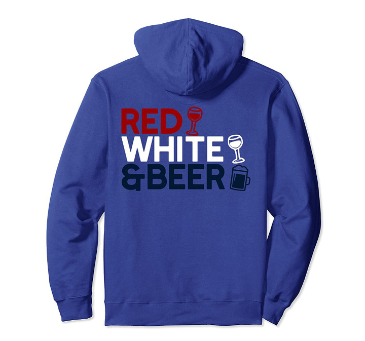 RED WHITE & BEER July 4 Drinking Meme Funny USA Drink wine Pullover Hoodie, T Shirt, Sweatshirt