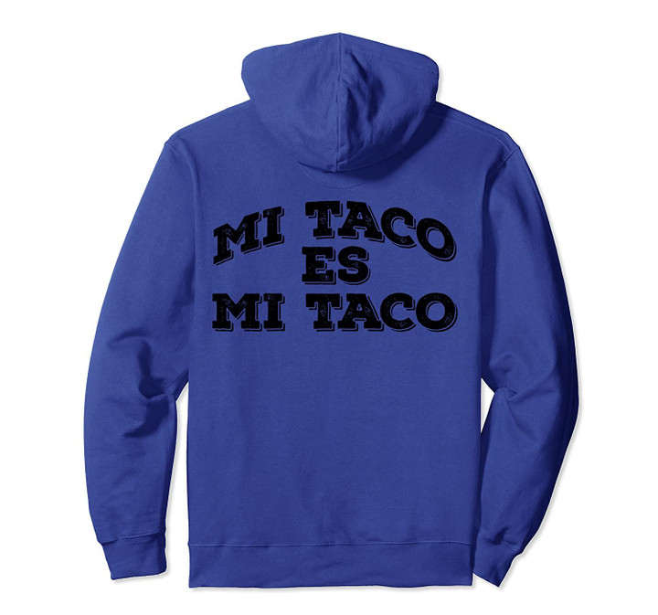 MI TACO ES MI TACO Meme Gift My taco is my taco Tuesday Gift Pullover Hoodie, T Shirt, Sweatshirt