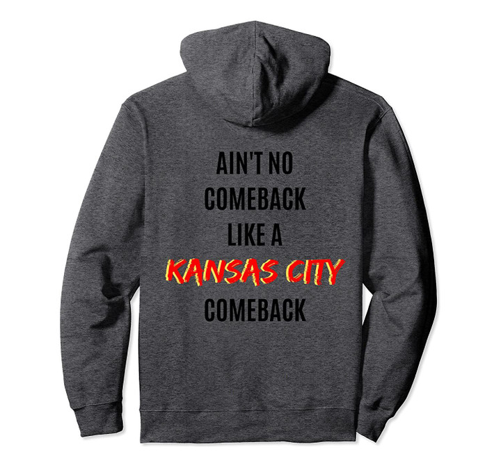 Ain't No Comeback Like A KANSAS CITY Comeback Pullover Hoodie, T Shirt, Sweatshirt