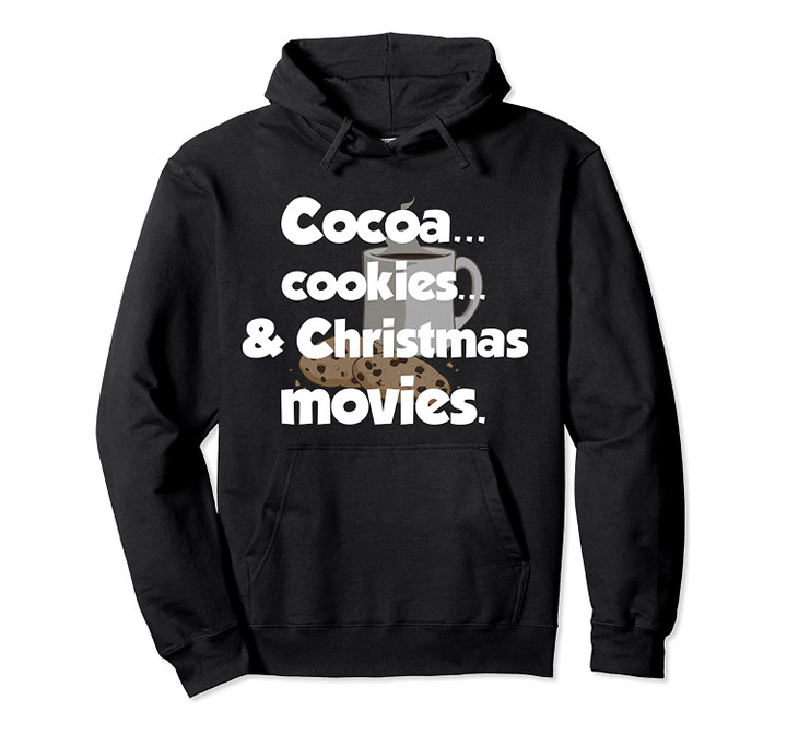 Cocoa Cookies & Christmas Movies Hoodie, T Shirt, Sweatshirt