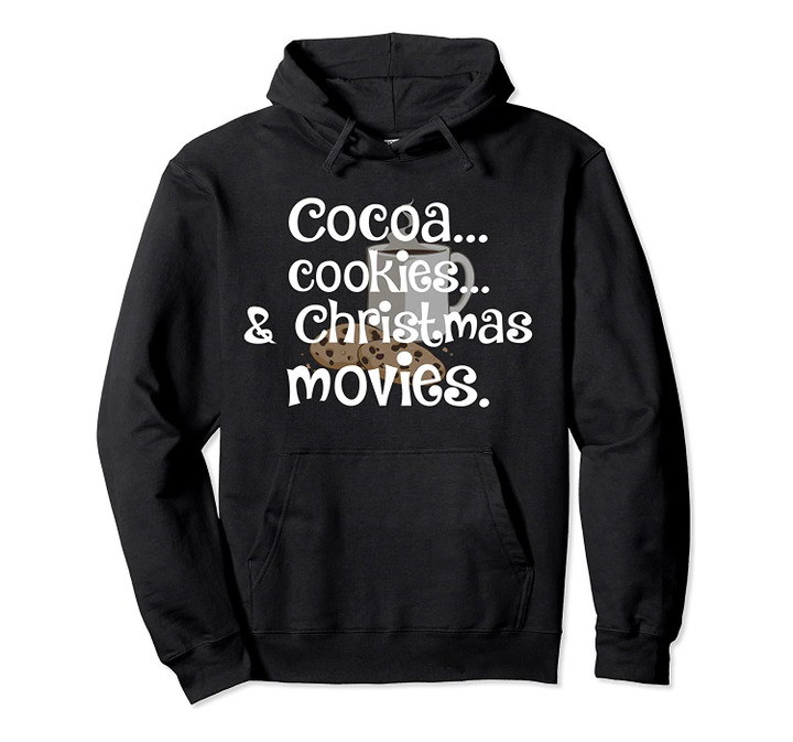 Cocoa Cookies & Christmas Movies Hoodie, T Shirt, Sweatshirt