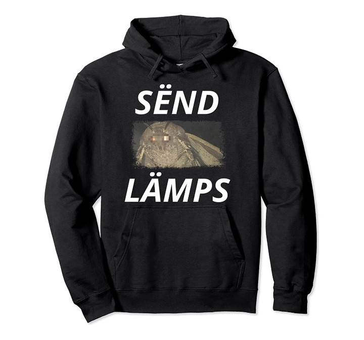 Send Lamps - Funny Moth Lamp Meme Pullover Hoodie, T Shirt, Sweatshirt