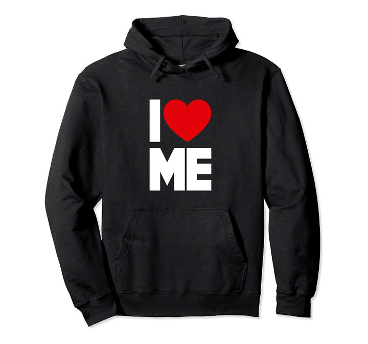 I Love ME Funny Maine Me Selfish Gift Pullover Hoodie, T Shirt, Sweatshirt