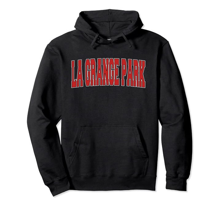 LA GRANGE PARK IL ILLINOIS Varsity Style USA Vintage Sports Pullover Hoodie, T Shirt, Sweatshirt