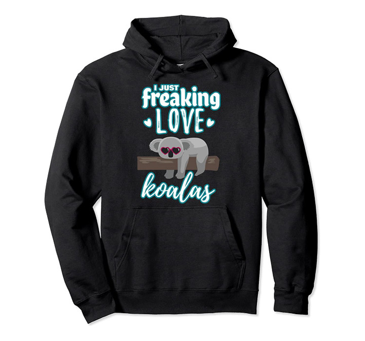 Just Love Koalas Koala Lover Pullover Hoodie, T Shirt, Sweatshirt
