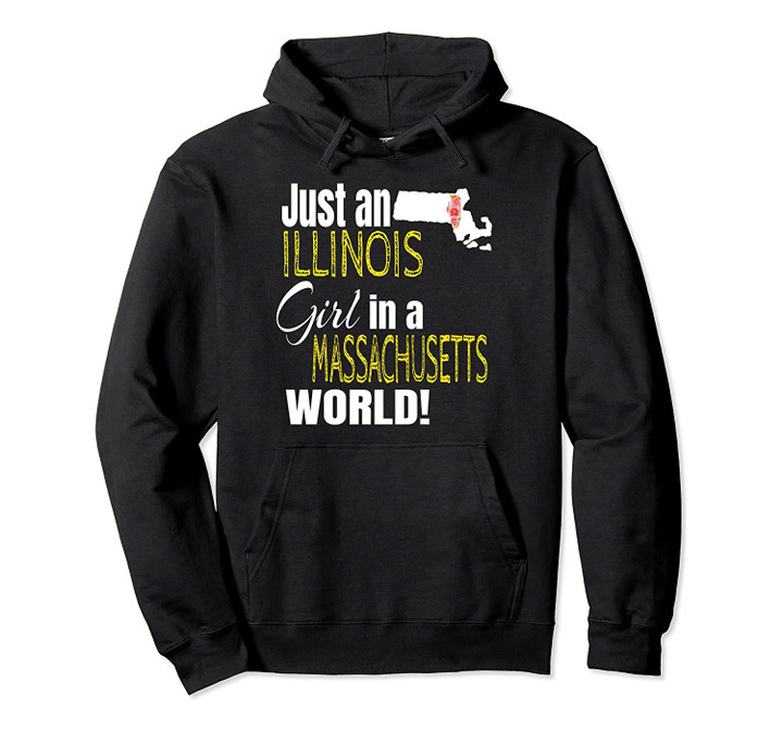 Just An Illinois Girl In A Massachusetts World Cute Gift Pullover Hoodie, T Shirt, Sweatshirt