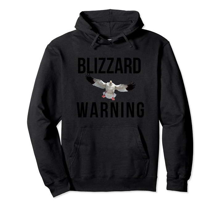 BLIZZARD Warning - Snow Goose Hunting Pullover Hoodie, T Shirt, Sweatshirt