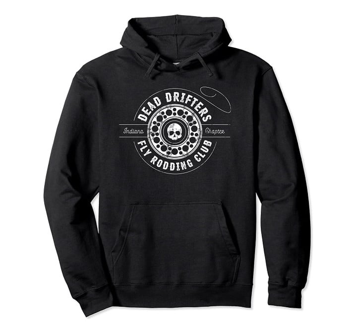 Dead Drifters | Indiana Fly Rodding Club Fly Fishing Pullover Hoodie, T Shirt, Sweatshirt