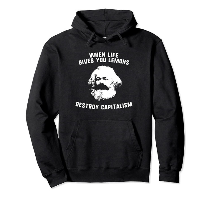 When life gives you lemons destroy capitalism Karl Marx Pullover Hoodie, T Shirt, Sweatshirt