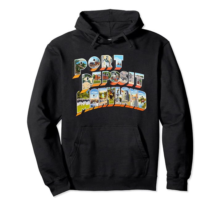 Port Deposit Maryland MD Vintage Retro Souvenir Pullover Hoodie, T Shirt, Sweatshirt