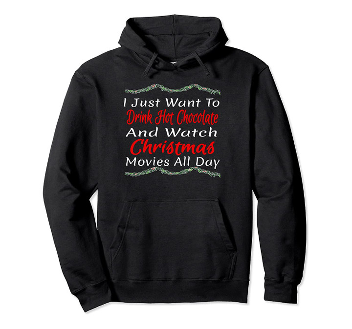 Christmas movies and hot chocolate Holiday gifts Pullover Hoodie, T Shirt, Sweatshirt