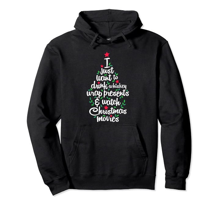 I Just Want To Drink Whiskey Wrap Presents Christmas Movies Pullover Hoodie, T Shirt, Sweatshirt