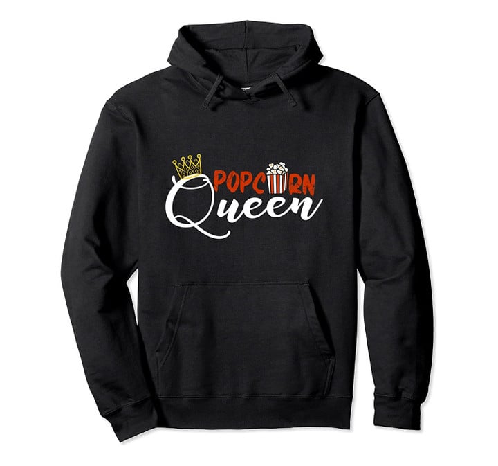 Popcorn queen funny popcorn movie theater movie lover Pullover Hoodie, T Shirt, Sweatshirt