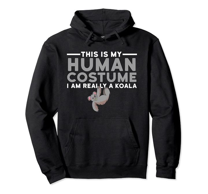 This Is My Human Costume I'm Really A Koala Halloween Gift Pullover Hoodie, T Shirt, Sweatshirt