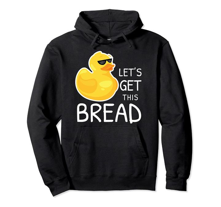 Get Bread Duck Meme Duck Pun Duck Joke Pullover Hoodie, T Shirt, Sweatshirt