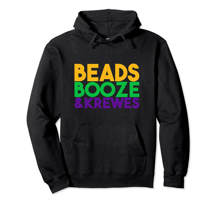 Mardi Gras Beads Booze and Krewes Parade Party Gift Pullover Hoodie, T Shirt, Sweatshirt