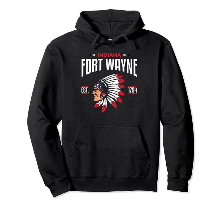 Fort Wayne Indiana Pullover Hoodie, T Shirt, Sweatshirt