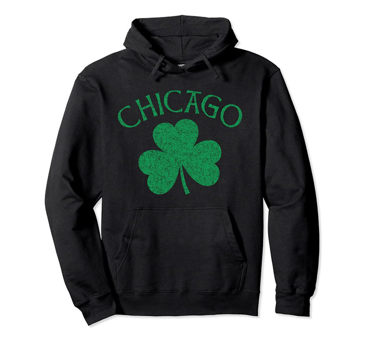 Chicago Irish Shamrock Distressed Kelly Green Print Pullover Hoodie, T Shirt, Sweatshirt