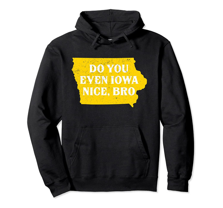 Official Iowa Nice Iowan Midwest Is Best IA Native Saying Pullover Hoodie, T Shirt, Sweatshirt