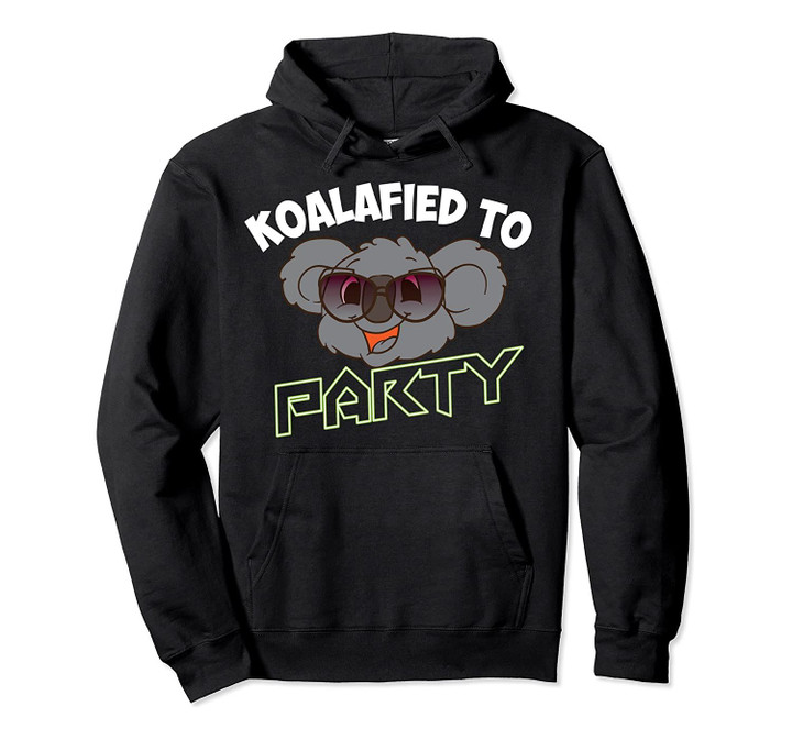 Funny Koalafied To Party | Cool Koala Bear Gift Lover Joke Pullover Hoodie, T Shirt, Sweatshirt