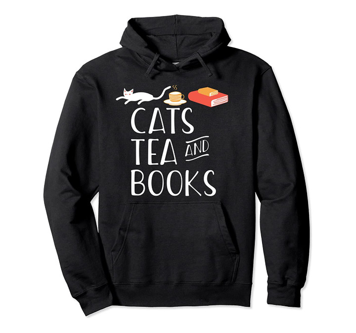 CATS TEA & BOOKS Cute Reader Kitten Owner Meme Gift Reading Pullover Hoodie, T Shirt, Sweatshirt