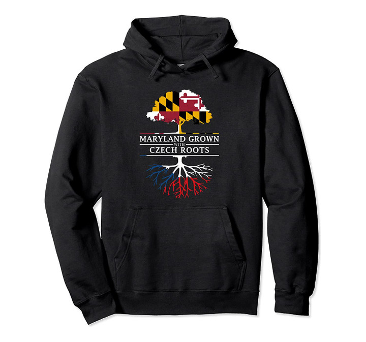Maryland Grown with Czech Roots - Czech Republic Pullover Hoodie, T Shirt, Sweatshirt