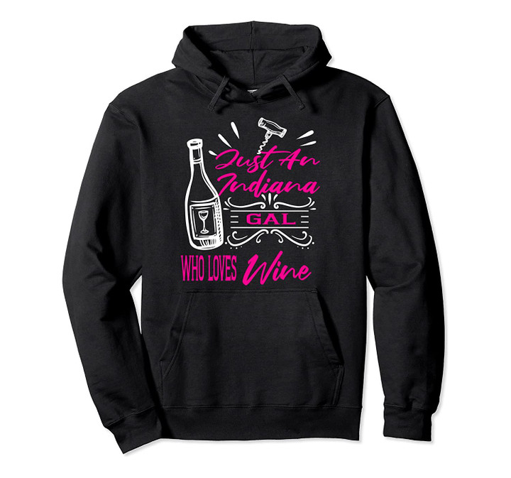Wine Lover Drinker Gift for Women Indiana Funny Best Friend Pullover Hoodie, T Shirt, Sweatshirt