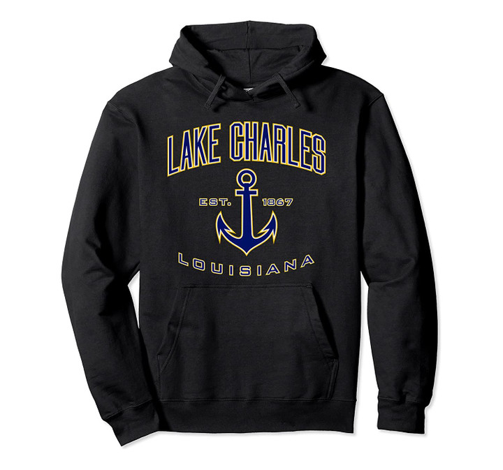 Lake Charles LA Pullover Hoodie, T Shirt, Sweatshirt