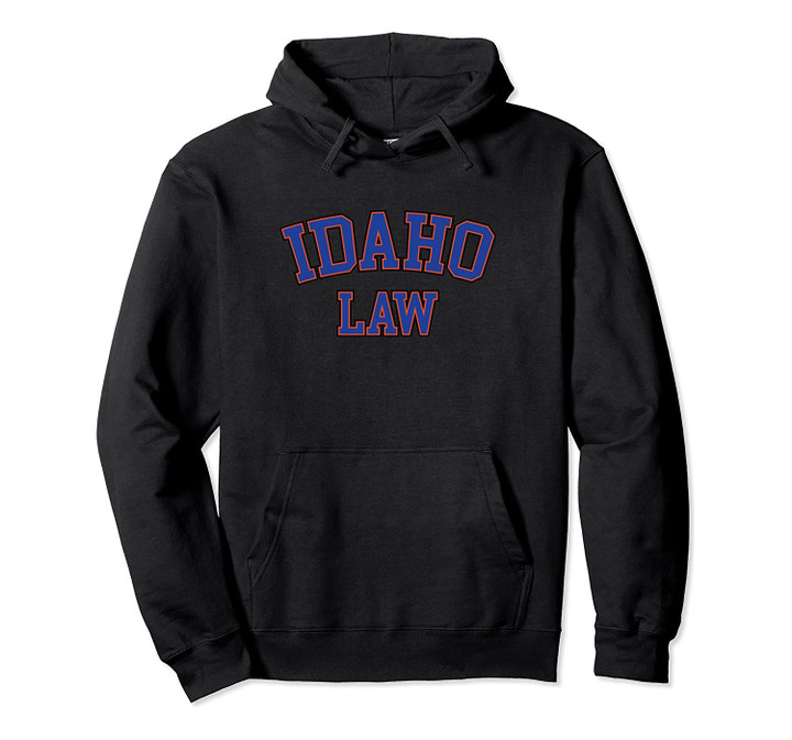 Idaho Law, Idaho Bar Graduate Gift Lawyer College Pullover Hoodie, T Shirt, Sweatshirt